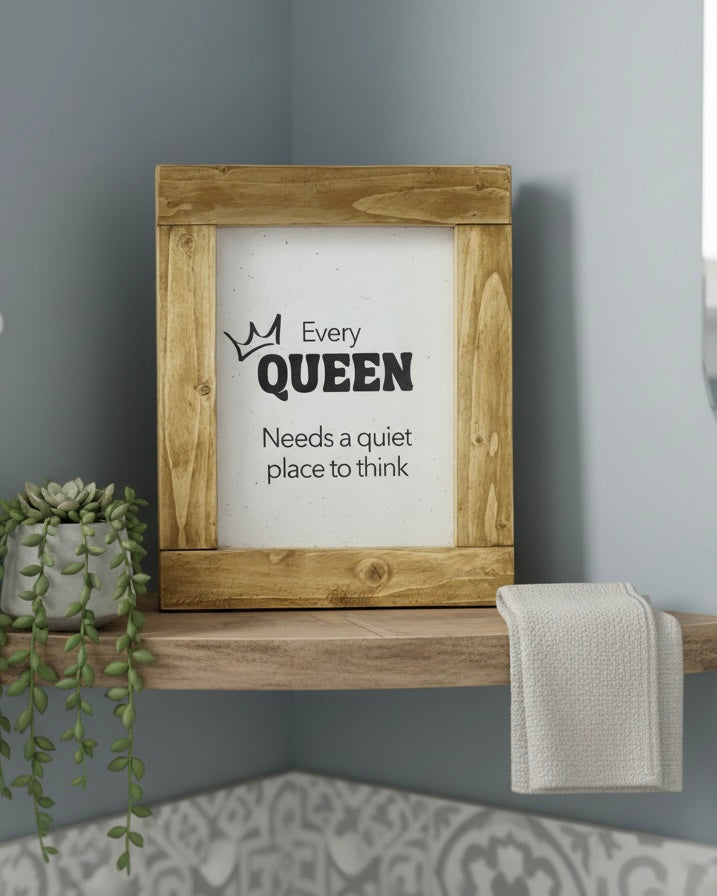Reclaimed Wood Framed Sign "Every Queen Needs a quiet place to think"
