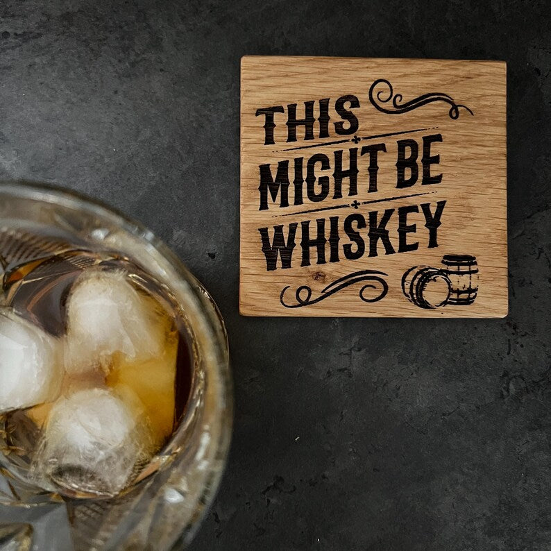 This Might be Whiskey - Rustic Solid Oak Wood Coaster | Perfect for Man Cave image 0