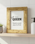 Reclaimed Wood Framed Sign "Every Queen Needs a quiet place to think"