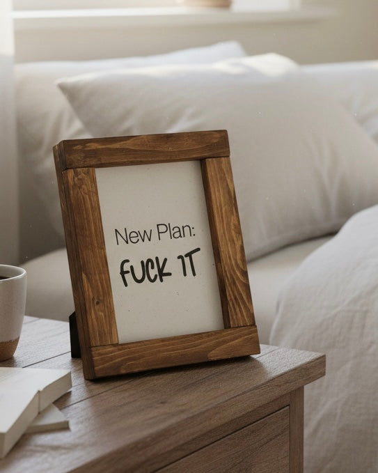 Reclaimed Wood Framed Sign - "New Plan: Fuck It"