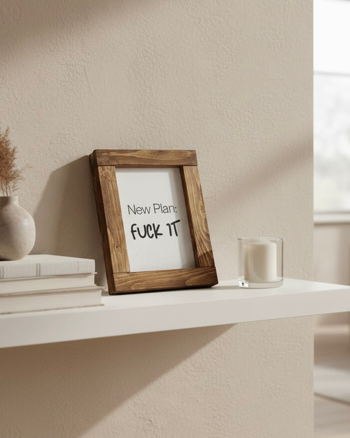 Reclaimed Wood Framed Sign - "New Plan: Fuck It"